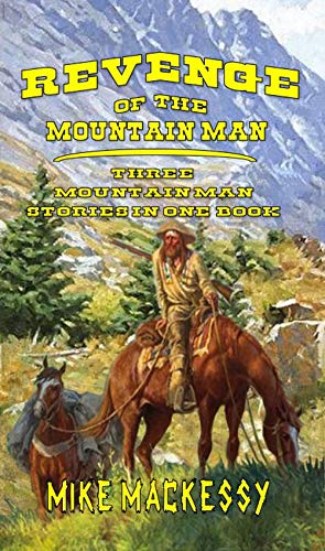 Book Cover Revenge of the Mountain Man: Three Mountain Man Stories in One Book