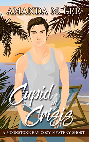 Book Cover Cupid in Crisis: A Moonstone Bay Cozy Mystery Short