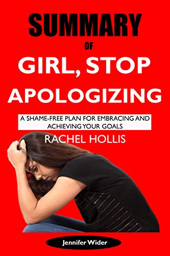 Book Cover Summary of Girl, Stop Apologizing by Rachel Hollis: A Shame-Free Plan for Embracing and Achieving Your Goals