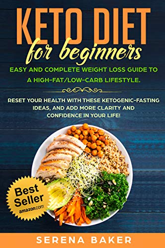 Book Cover Keto Diet for Beginners: Easy and Complete Weight Loss Guide to a High-Fat/Low-Carb Lifestyle. Reset your Health With these Ketogenic-Fasting Ideas, and add more Clarity and Confidence in your Life!