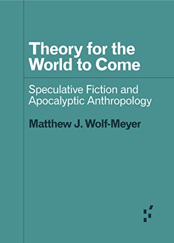 Book Cover Theory for the World to Come: Speculative Fiction and Apocalyptic Anthropology (Forerunners: Ideas First)