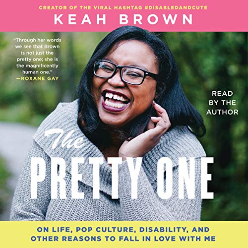 Book Cover The Pretty One: On Life, Pop Culture, Disability, and Other Reasons to Fall in Love with Me