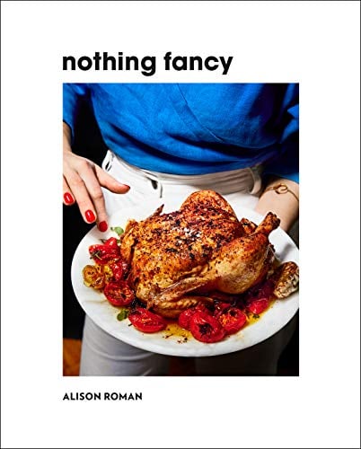 Book Cover Nothing Fancy: Unfussy Food for Having People Over