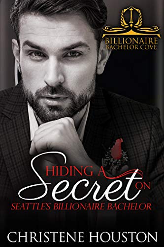 Book Cover Hiding a Secret on Seattle's Billionaire Bachelor (Billionaire Bachelor Cove)