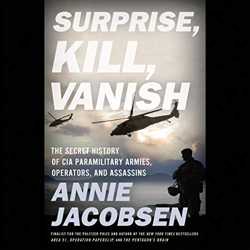 Book Cover Surprise, Kill, Vanish: The Secret History of CIA Paramilitary Armies, Operators, and Assassins