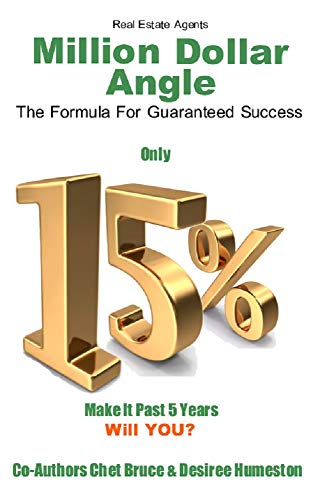 Book Cover Real Estate Agents' Million Dollar Angle: The Formula for Guaranteed Success Only 15% of New Real Estate Agents Make It Past 5 Years. Will You?