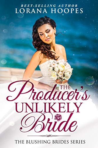 Book Cover The Producer's Unlikely Bride: A Clean Christian Opposites Attract Romance (Blushing Brides Book 6)