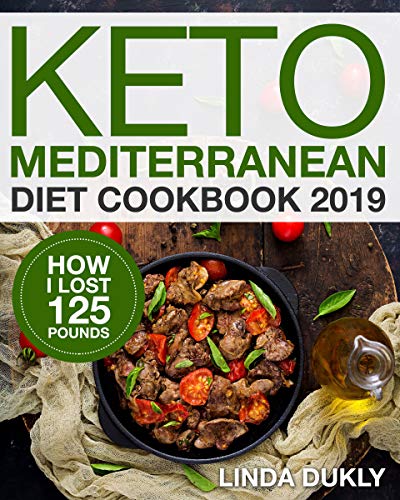 Book Cover Keto Mediterranean Diet Cookbook 2019: How I Lost 125 Pounds