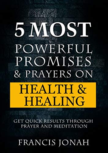 Book Cover 5 Most Powerful Promises and Prayers on Health and Healing: Get Quick Results through Meditation and Prayer (Enjoy Free Promises Book 1)