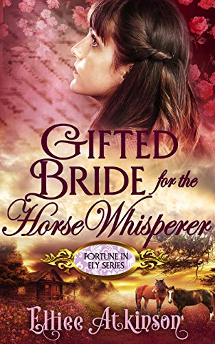 Book Cover Gifted Bride for the Horse Whisperer (Fortune In Ely Series)