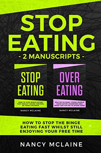 Book Cover Stop Eating: (2 manuscripts) How to stop the binge eating fast whilst still enjoying your free time