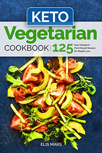 Book Cover Keto Vegetarian Cookbook: 125 Easy Ketogenic Plant-Based Recipes for Weight Loss