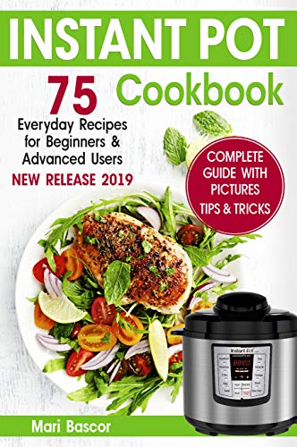 Book Cover Instant Pot Cookbook: 75 Everyday Recipes for Beginners & Advanced Users ( Instant Pot Recipes, Instant Pot )