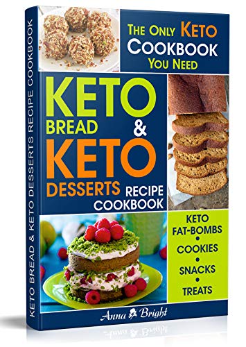 Book Cover Keto Bread and Keto Desserts Recipe Cookbook: All in 1 - Best Keto Bread, Keto Fat Bombs, Keto Cookies, Keto Snacks and Treats (Easy Recipes for Your Low Carb, Ketogenic, Gluten-Free and Paleo Diet)