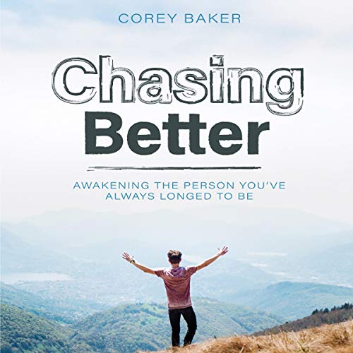 Book Cover Chasing Better: Awakening the Person You Have Always Longed to Be