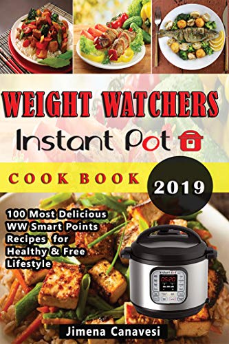 Book Cover WEIGHT WATCHERS INSTANT POT COOKBOOK 2019: 100 Most Delicious WW Smart Points Recipes for Healthy & Free Lifestyle