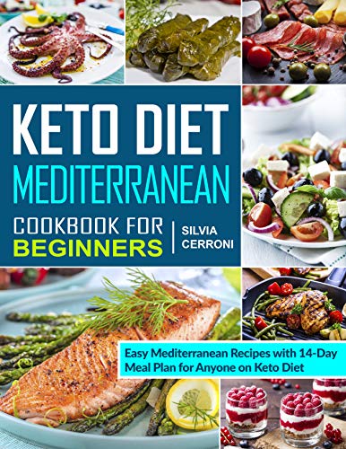 Book Cover Keto Diet Mediterranean Cookbook for Beginners: Easy Mediterranean Recipes with 14-Day Meal Plan for Anyone on Keto Diet (Keto Mediterranean diet cookbook)