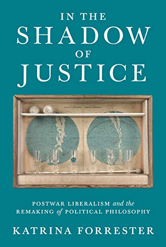Book Cover In the Shadow of Justice: Postwar Liberalism and the Remaking of Political Philosophy
