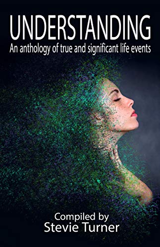 Book Cover UNDERSTANDING: An Anthology of True and Significant Life Events
