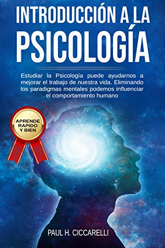 Book Cover Introducción a la Psicología: Estudiar la Psicología puede ayudarnos a mejorar el trabajo de nuestra vida. Eliminando los paradigmas mentales podemos influenciar ... rapido y bien nº 1) (Spanish Edition)