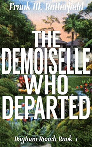 Book Cover The Demoiselle Who Departed (Daytona Beach Book 4)