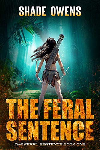 Book Cover The Feral Sentence: A Dystopian Survival Thriller (The Feral Sentence Book #1)