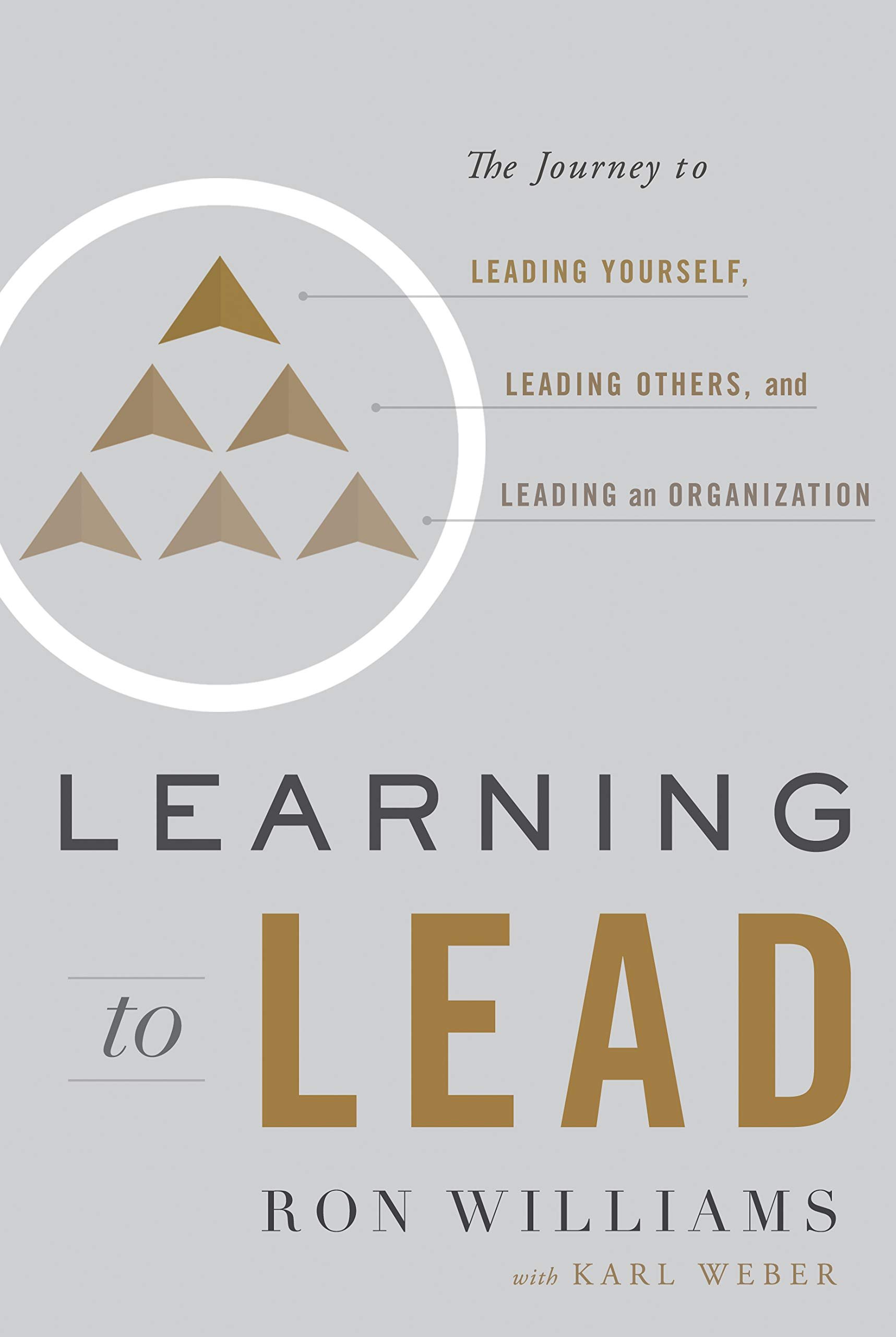 Book Cover Learning to Lead: The Journey to Leading Yourself, Leading Others, and Leading an Organization
