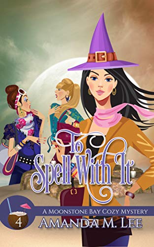 Book Cover To Spell With It (A Moonstone Bay Cozy Mystery Book 4)