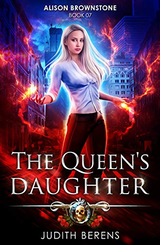 Book Cover The Queen's Daughter: An Urban Fantasy Action Adventure (Alison Brownstone Book 7)