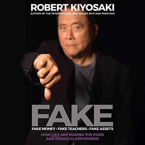 Book Cover FAKE: Fake Money, Fake Teachers, Fake Assets: How Lies Are Making the Poor and Middle Class Poorer
