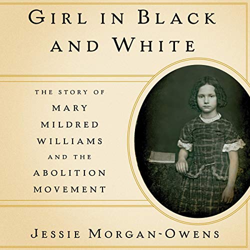 Book Cover Girl in Black and White: The Story of Mary Mildred Williams and the Abolition Movement