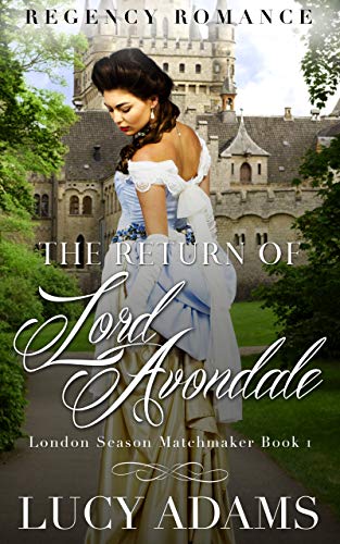 Book Cover The Return of Lord Avondale: Regency Romance (London Season Matchmaker Book 1)