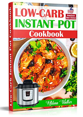 Book Cover Low-Carb Instant Pot Cookbook: Healthy and Easy Keto Diet Pressure Cooker Recipes. (Keto Instant Pot, Low-Carb Instant Pot, Ketogenic Instant Pot)