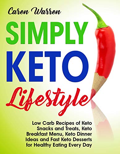 Book Cover Simply Keto Lifestyle: Low-Carb Recipes of Keto Snacks and Treats, Keto Breakfast Menu, Keto Dinner Ideas and Fast Keto Desserts for Healthy Eating Every Day.(keto diet for beginners)