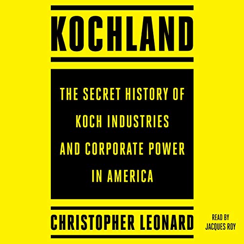 Book Cover Kochland: The Secret History of Koch Industries and Corporate Power in America