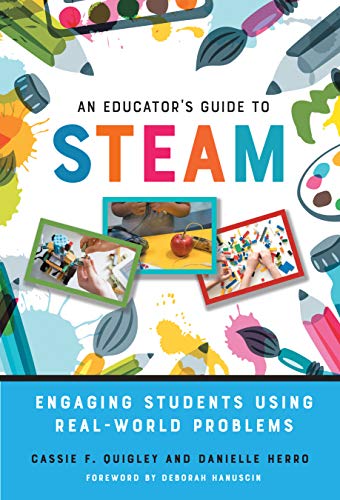 Book Cover An Educator's Guide to STEAM: Engaging Students Using Real-World Problems