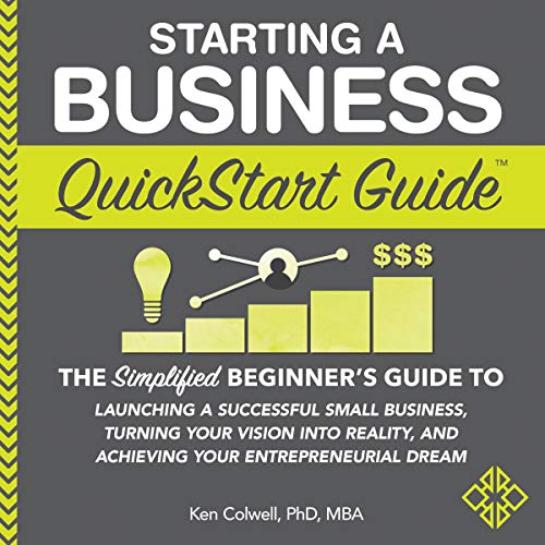 Book Cover Starting a Business QuickStart Guide: The Simplified Beginnerâ€™s Guide to Launching a Successful Small Business, Turning Your Vision into Reality, and Achieving Your Entrepreneurial Dream