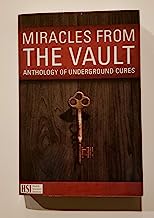Book Cover MIRACLES FROM THE VAULT Anthology of Underground Cures