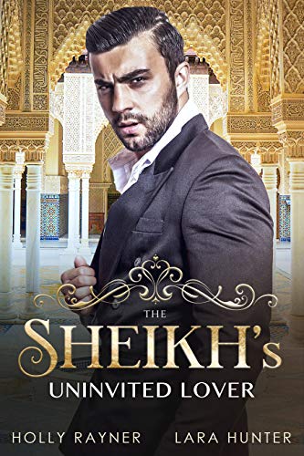 Book Cover The Sheikh's Uninvited Lover - A Sheikh Romance (Sheikh Passions Book 1)