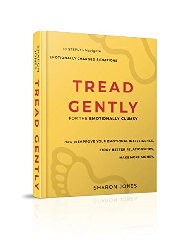 Book Cover Tread Gently: for the emotionally clumsy: 10 steps to navigate emotionally charged situations