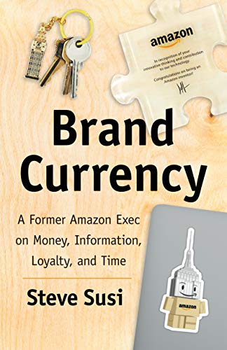 Book Cover Brand Currency: A Former Amazon Exec on Money, Information, Loyalty, and Time