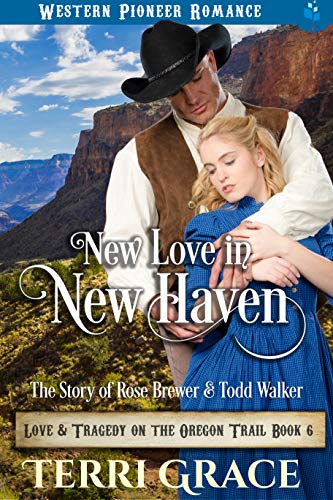 Book Cover New Love in New Haven: The Story of Rose Brewer & Todd Walker (Love and Tragedy on the Oregon Trail Book 6)