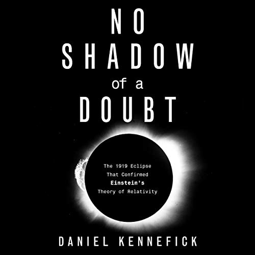 Book Cover No Shadow of a Doubt: The 1919 Eclipse That Confirmed Einstein's Theory of Relativity