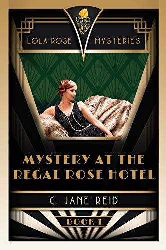 Book Cover Mystery at the Regal Rose Hotel: A 1920s Historical Murder Mystery (Lola Rose Mysteries Book One)