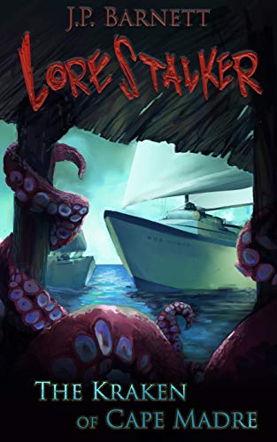Book Cover The Kraken of Cape Madre: A Creature Feature Horror Suspense (Lorestalker Book 2)