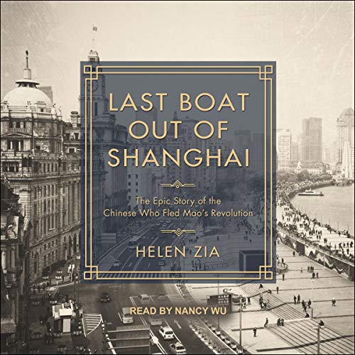 Book Cover Last Boat Out of Shanghai: The Epic Story of the Chinese Who Fled Mao's Revolution
