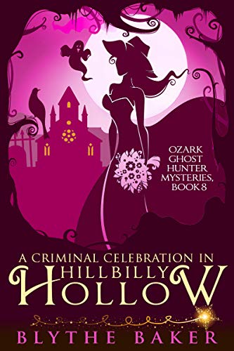Book Cover A Criminal Celebration in Hillbilly Hollow (Ozark Ghost Hunter Mysteries Book 8)