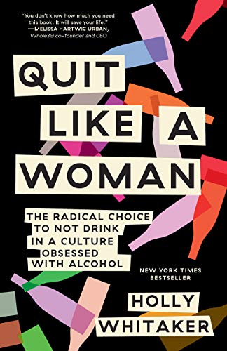 Book Cover Quit Like a Woman: The Radical Choice to Not Drink in a Culture Obsessed with Alcohol