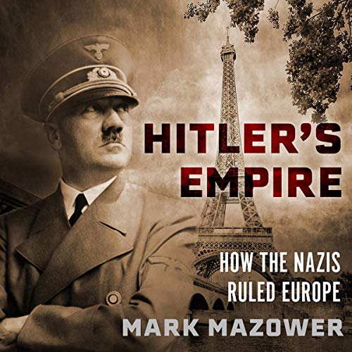 Book Cover Hitler's Empire: How the Nazis Ruled Europe
