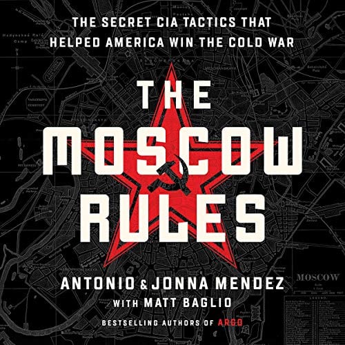 Book Cover The Moscow Rules: The Secret CIA Tactics That Helped America Win the Cold War